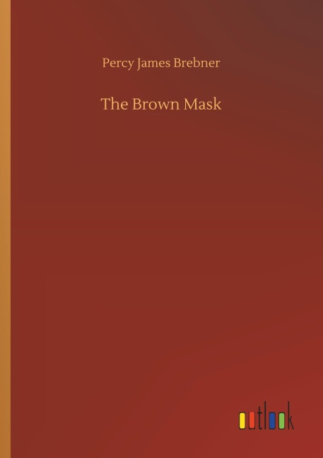 The Brown Mask - Percy James Brebner