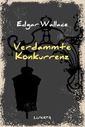Cover-Bild zum Titel 'Verdammte Konkurrenz' von 'Edgar Wallace'