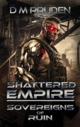 Cover-Bild zum Titel 'Sovereigns of Ruin (Shattered Empire, #6)' von 'D. M. Pruden'
