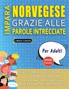 Cover-Bild zum Titel 'IMPARA NORVEGESE GRAZIE ALLE PAROLE INTRECCIATE - PER ADULTI - Scopri Come Migliorare Il Tuo Vocabolario Con 2000 Crucipuzzle e Pratica a Casa - 100 Griglie Di Gioco - Materiale Didattico e Libretto Di Attività' von 'Lingua Classics'