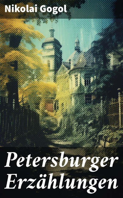 Petersburger Erzählungen - Nikolai Gogol