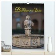 Brunnenkunst in Wien (hochwertiger Premium Wandkalender 2026 DIN A2 hoch), Kunstdruck in Hochglanz - Werner Braun