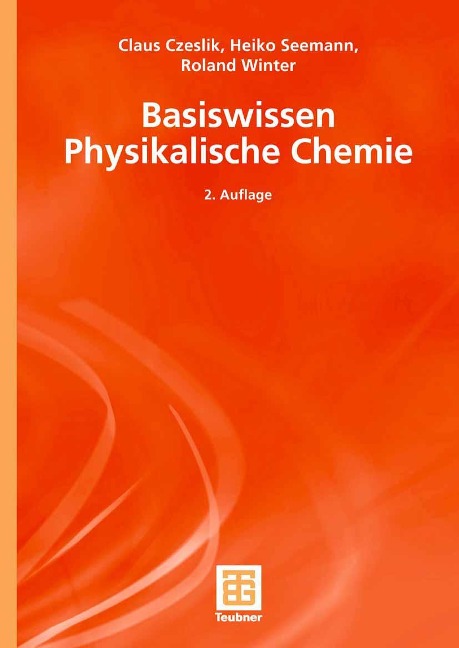 Basiswissen Physikalische Chemie - Claus Czeslik, Heiko Seemann, Roland Winter