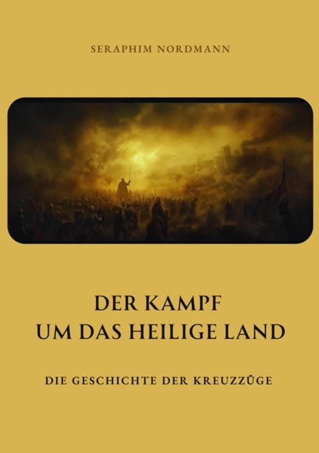 Der Kampf um das Heilige Land - Seraphim Nordmann