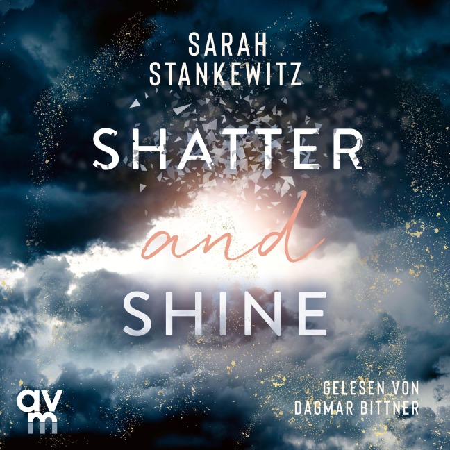 Shatter and Shine - Sarah Stankewitz