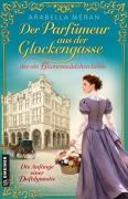 Cover-Bild zum Titel 'Der Parfümeur aus der Glockengasse, der ein Blumenmädchen liebte - Die Anfänge einer Duftdynastie' von 'Arabella Meran'