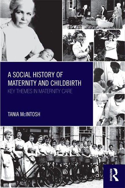 A Social History of Maternity and Childbirth - Tania McIntosh