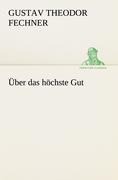 Über das höchste Gut - Gustav Theodor Fechner