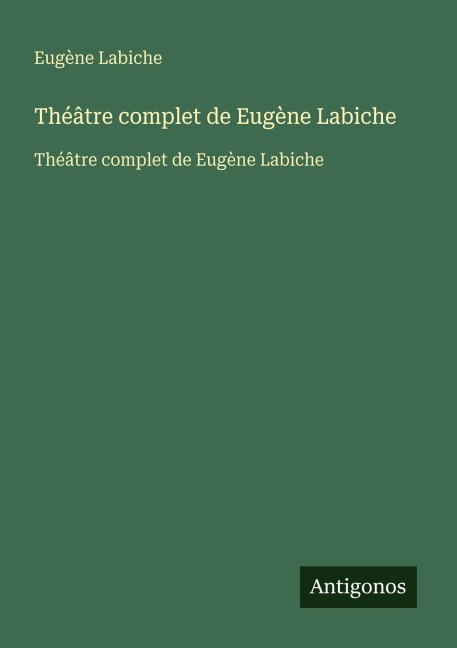 Théâtre complet de Eugène Labiche - Eugène Labiche