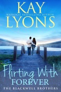 Cover-Bild zum Titel 'Flirting With Forever (The Blackwell Brothers, #6)' von 'Kay Lyons'
