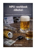 Cover-Bild zum Titel 'MPU Workbook Alkohol' von 'Burkhard Rau'