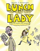 Lunch Lady and the Author Visit Vendetta - Jarrett J Krosoczka