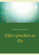 Cover-Bild zum Titel 'Elfen sprechen zu Dir' von 'Manuela Ariana Steckel'