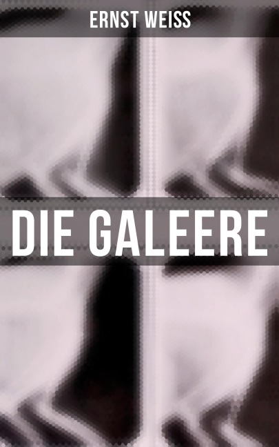Die Galeere - Ernst Weiß