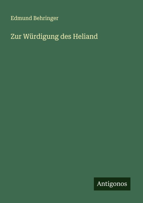 Zur Würdigung des Heliand - Edmund Behringer