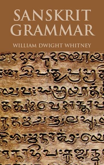 Sanskrit Grammar - William Dwight Whitney