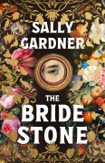 Cover-Bild zum Titel 'The Bride Stone' von 'Sally Gardner'