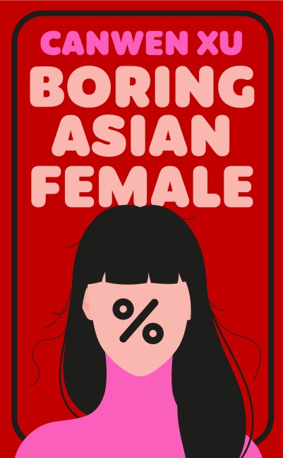 Boring Asian Female - Canwen Xu