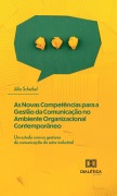 As Novas Competências para a Gestão da Comunicação no Ambiente Organizacional Contemporâneo - Júlia Scheibel