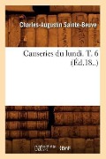 Cover-Bild zum Titel 'Causeries Du Lundi. T. 6 (Éd.18..)' von 'Charles-Augustin Sainte-Beuve'