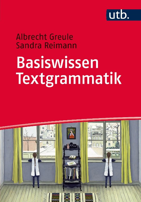 Basiswissen Textgrammatik - Albrecht Greule, Sandra Reimann