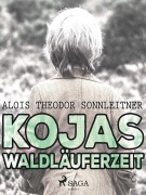 Cover-Bild zum Titel 'Kojas Waldläuferzeit' von 'Alois Theodor Sonnleitner'