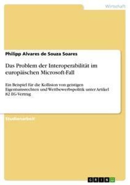 Das Problem der Interoperabilität im europäischen Microsoft-Fall - Philipp Alvares De Souza Soares