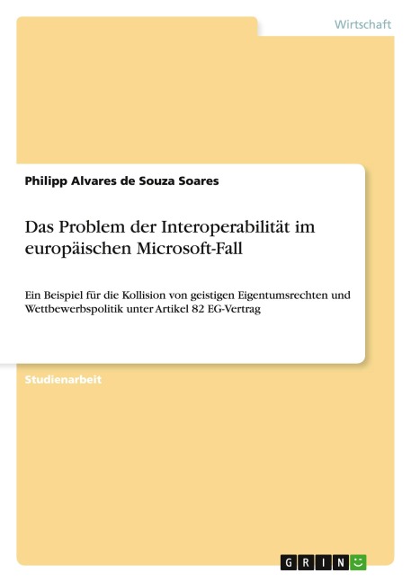 Das Problem der Interoperabilität im europäischen Microsoft-Fall - Philipp Alvares De Souza Soares