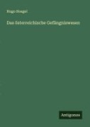 Cover-Bild zum Titel 'Das österreichische Gefängniswesen' von 'Hugo Hoegel'