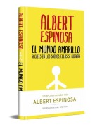 Cover-Bild zum Titel 'El Mundo Amarillo (Edición Limitada Firmada). Si Crees En Los Sueños, Ellos Se Crearán / The Yellow World (Limited Signed Edition)' von 'Albert Espinosa'