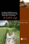 Cover-Bild zum Titel 'Creating Wellbeing and Building Resilience in the Veterinary Profession' von 'Sonja A. Olson'