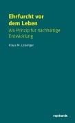 Ehrfurcht vor dem Leben - Klaus M. Leisinger