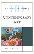 Cover-Bild zum Titel 'Historical Dictionary of Contemporary Art' von 'Ann Lee Morgan'