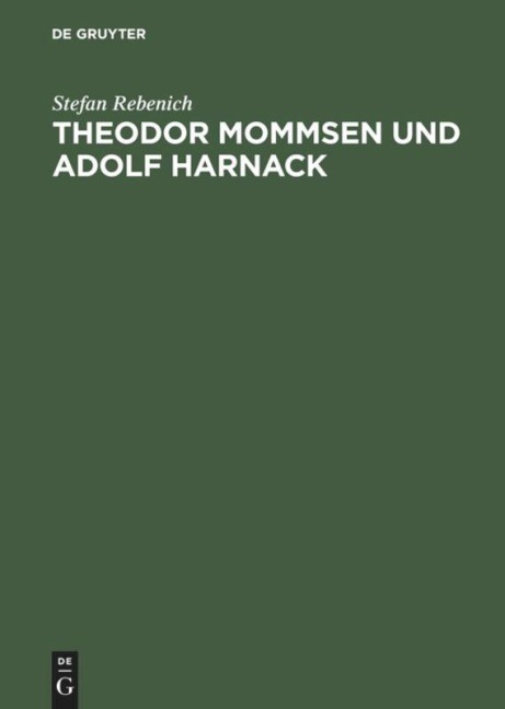 Theodor Mommsen und Adolf Harnack - Stefan Rebenich