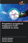 Cover-Bild zum Titel 'Progettare progetti di ingegneria civile resilienti al clima' von 'Shahide Dehghan, Hossein Norouzi, Hossein Gholami'