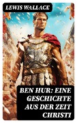 Cover-Bild zum Titel 'Ben Hur: Eine Geschichte aus der Zeit Christi' von 'Lewis Wallace'