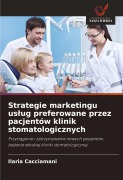 Cover-Bild zum Titel 'Strategie marketingu us¿ug preferowane przez pacjentów klinik stomatologicznych' von 'Ilaria Cacciamani'
