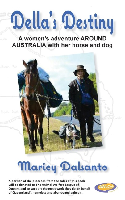 Della's Destiny - A Women's Adventure Around Australia with Her Horse and Dog - Maricy Dalsanto