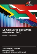 Cover-Bild zum Titel 'La Comunità dell'Africa orientale (EAC):' von 'Sally Chebet Kiprota, Akokpari John, Shadrack Kipkoech Sitienei'