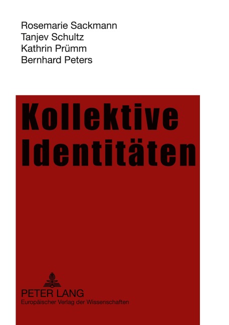 Kollektive Identitäten - Rosemarie Sackmann, Bernhard Peters, Kathrin Prümm, Tanjev Schultz