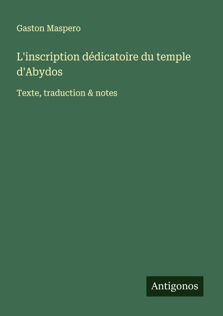 L'inscription dédicatoire du temple d'Abydos - Gaston Maspero
