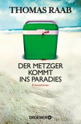 Cover-Bild zum Titel 'Der Metzger kommt ins Paradies' von 'Thomas Raab'