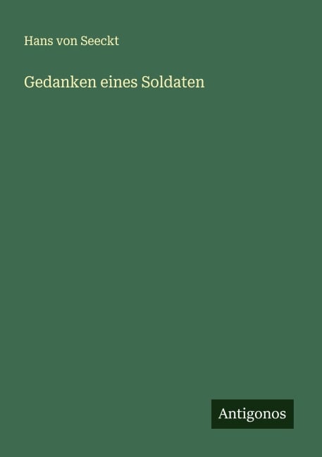 Gedanken eines Soldaten - Hans von Seeckt