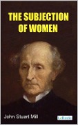 Cover-Bild zum Titel 'The Subjection of Women - Stuart Mill' von 'John Stuart Mill'