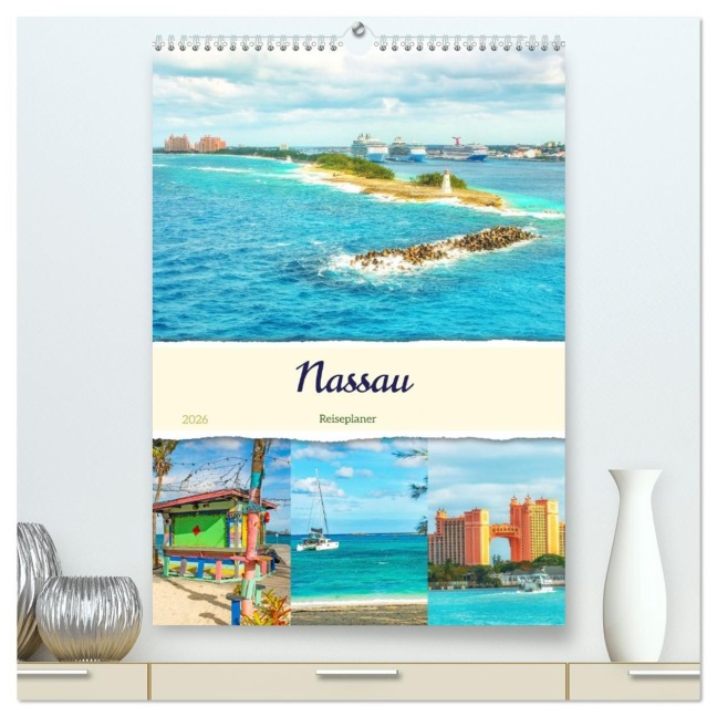 Nassau - Reiseplaner (hochwertiger Premium Wandkalender 2026 DIN A2 hoch), Kunstdruck in Hochglanz - Nina Schwarze