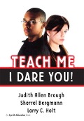 Cover-Bild zum Titel 'Teach Me, I Dare You!' von 'Judith Brough, Sherrell Bergmann, Larry Holt'