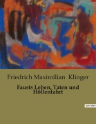 Cover-Bild zum Titel 'Fausts Leben, Taten und Höllenfahrt' von 'Friedrich Maximilian Klinger'