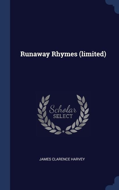 Runaway Rhymes (limited) - James Clarence Harvey