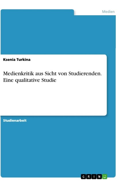 Medienkritik aus Sicht von Studierenden. Eine qualitative Studie - Ksenia Turkina