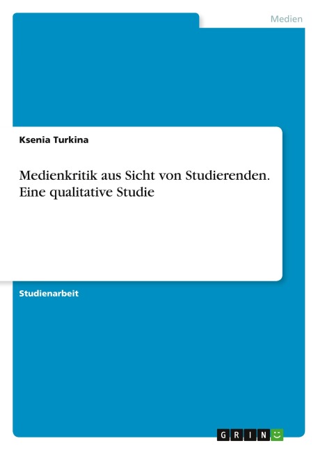 Medienkritik aus Sicht von Studierenden. Eine qualitative Studie - Ksenia Turkina